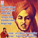 Haryanvi Kissa - Shaheed-e-Azam Bhagat Singh (Vol. 1, 2 & 3) - Rajkishan Agwanpuriya Song Download